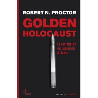 You are currently viewing Golden Holocaust, la conspiration du tabac – Robert Proctor