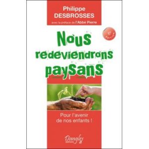 Read more about the article NOUS REDEVIENDRONS PAYSANS – Philippe DESBROSSES (réédition)